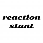 Reaction Stunt